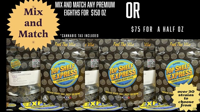 Mix and Match Any Premium Eighth for $150 an OZ or $75 1/2 oz