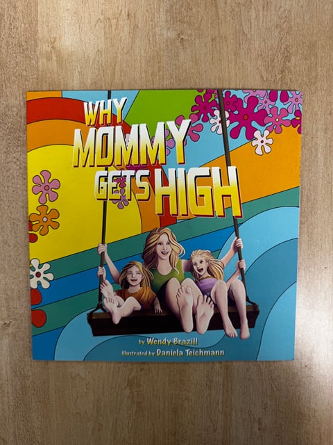 Why Mommy Gets High Book By Wendy Brazill