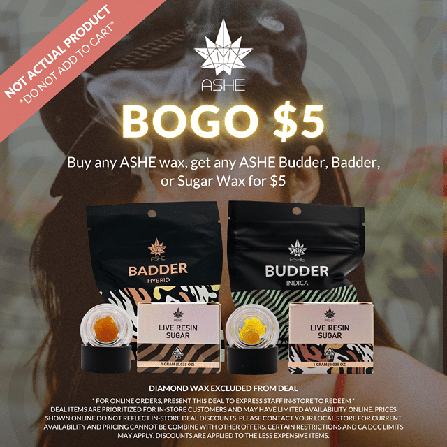 ASHE - Concentrates BOGO $5-PAY LESS MORE WEED🌱