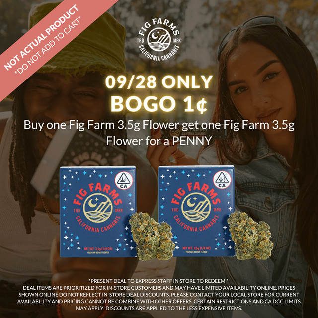 ASHE X Fig Farms- FLOWER BOGO🔥- PAY LESS MORE WEED